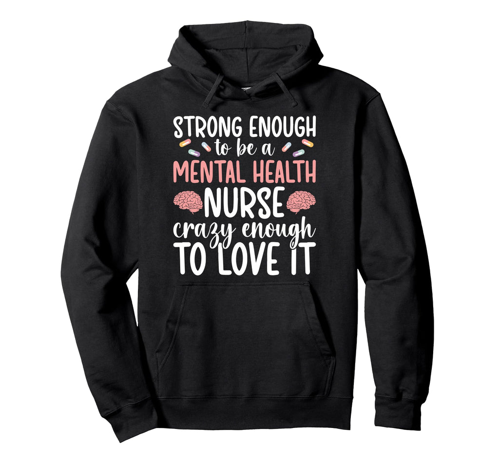 To Be Mental Health Nurse Mental Hoodie - Aesthetic Graphic Men Women - T-Shirt, Sweatshirt, Hoodie