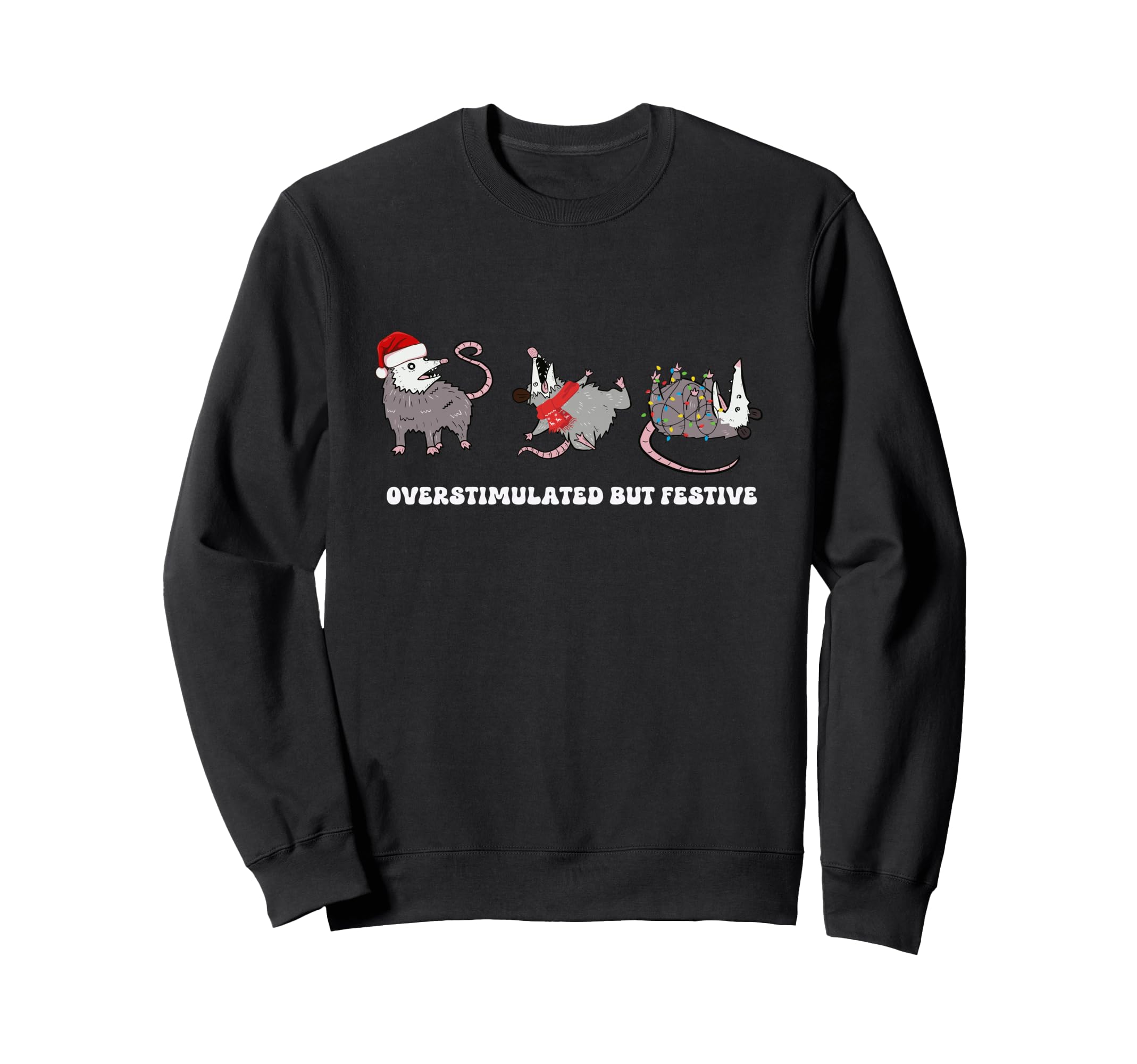 Overstimulated But Festive Possum Sweatshirt - Graphic Print Unisex - T-Shirt, Sweatshirt, Hoodie