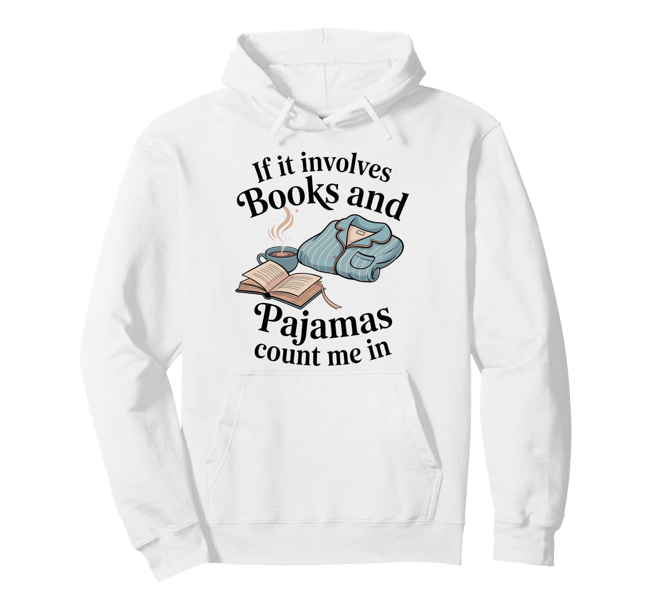 Funny Books And Pajamas Quotes Book Hoodie - Aesthetic Graphic Men Women - T-Shirt, Sweatshirt, Hoodie