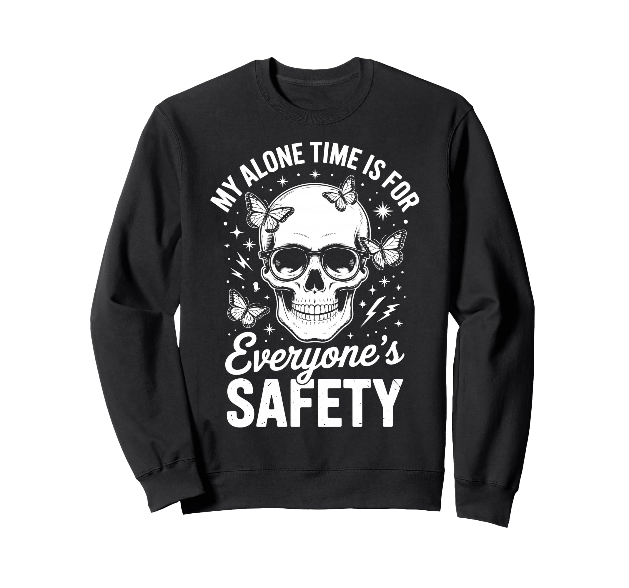 My Alone Time Is Everyones Safety Sweatshirt - Custom Art Print for Adults - T-Shirt, Sweatshirt, Hoodie