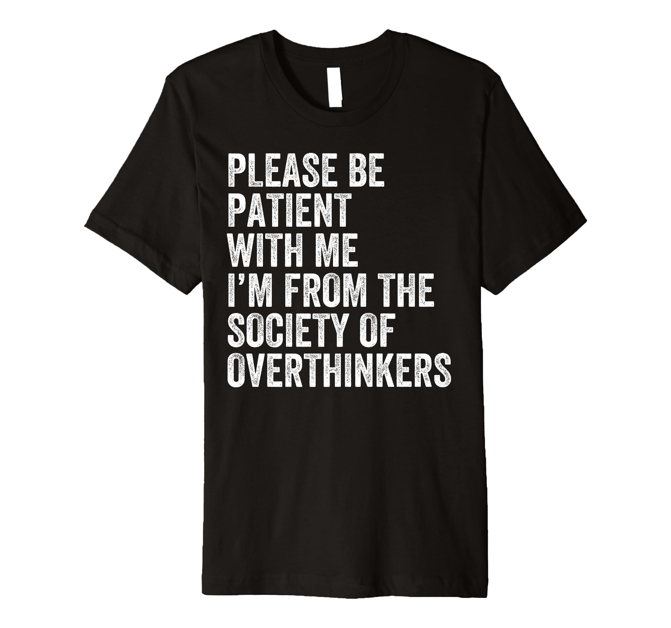 Please Be Patient Me Im From Society T-Shirt - Unique Graphic for Adults - T-Shirt, Sweatshirt, Hoodie