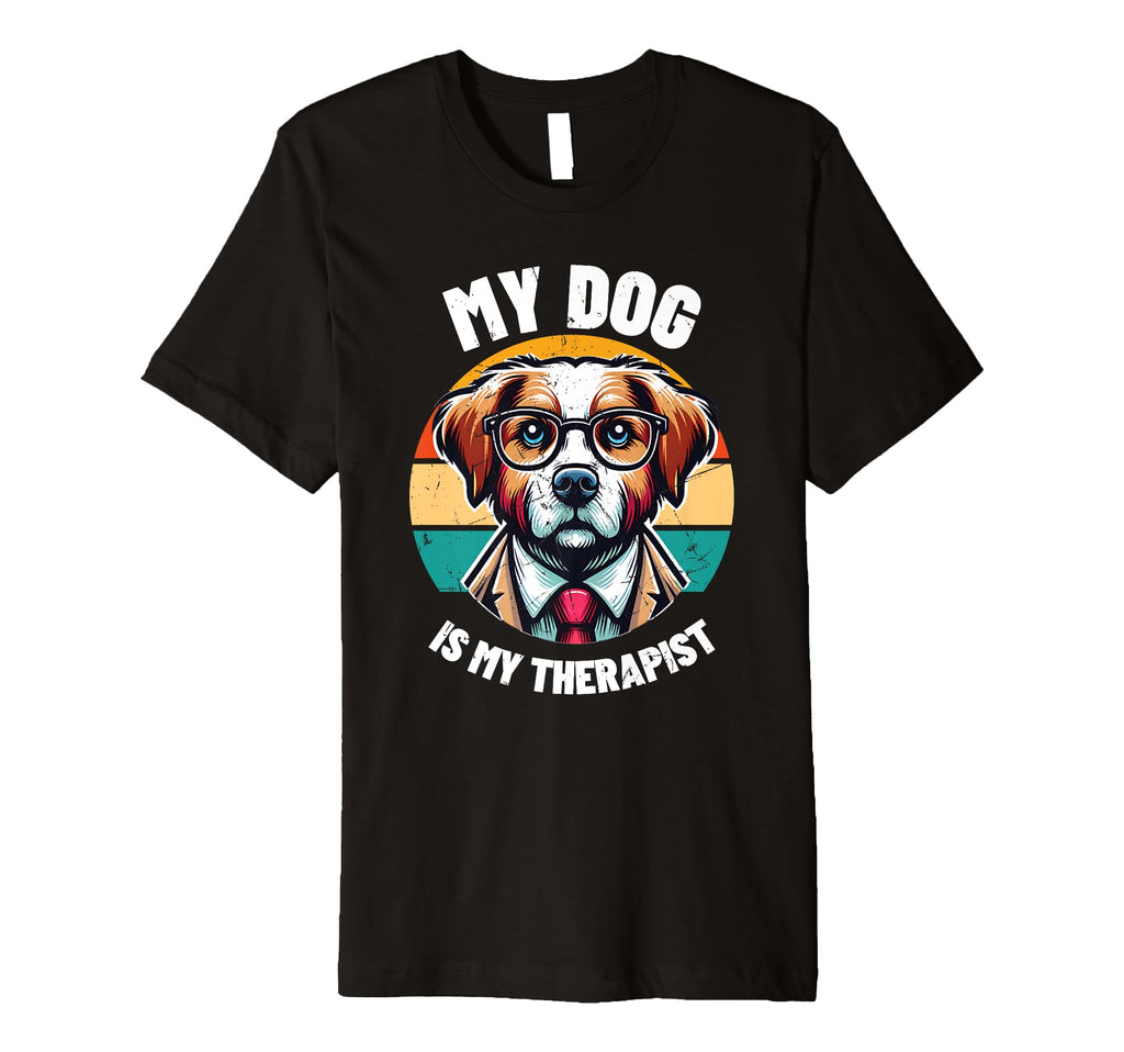 My Dog Is My Therapist Therapy Pet T-Shirt - Custom Art Print Unisex - T-Shirt, Sweatshirt, Hoodie
