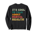 Its To Talk About Mental Health Sweatshirt - Novelty Apparel for Adults - T-Shirt, Sweatshirt, Hoodie