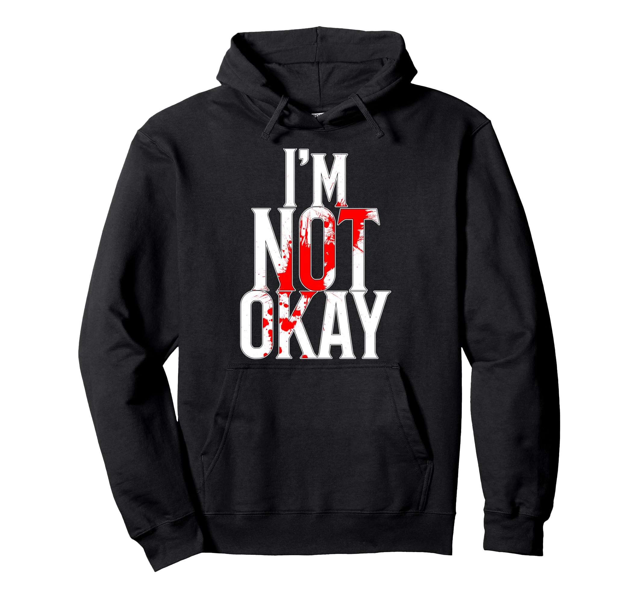Im Not Okay Hoodie - Casual Everyday Wear Men Women - T-Shirt, Sweatshirt, Hoodie