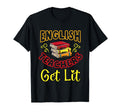 English Teachers Get Lit Literature T-Shirt - Casual Everyday Wear Unisex - T-Shirt, Sweatshirt, Hoodie