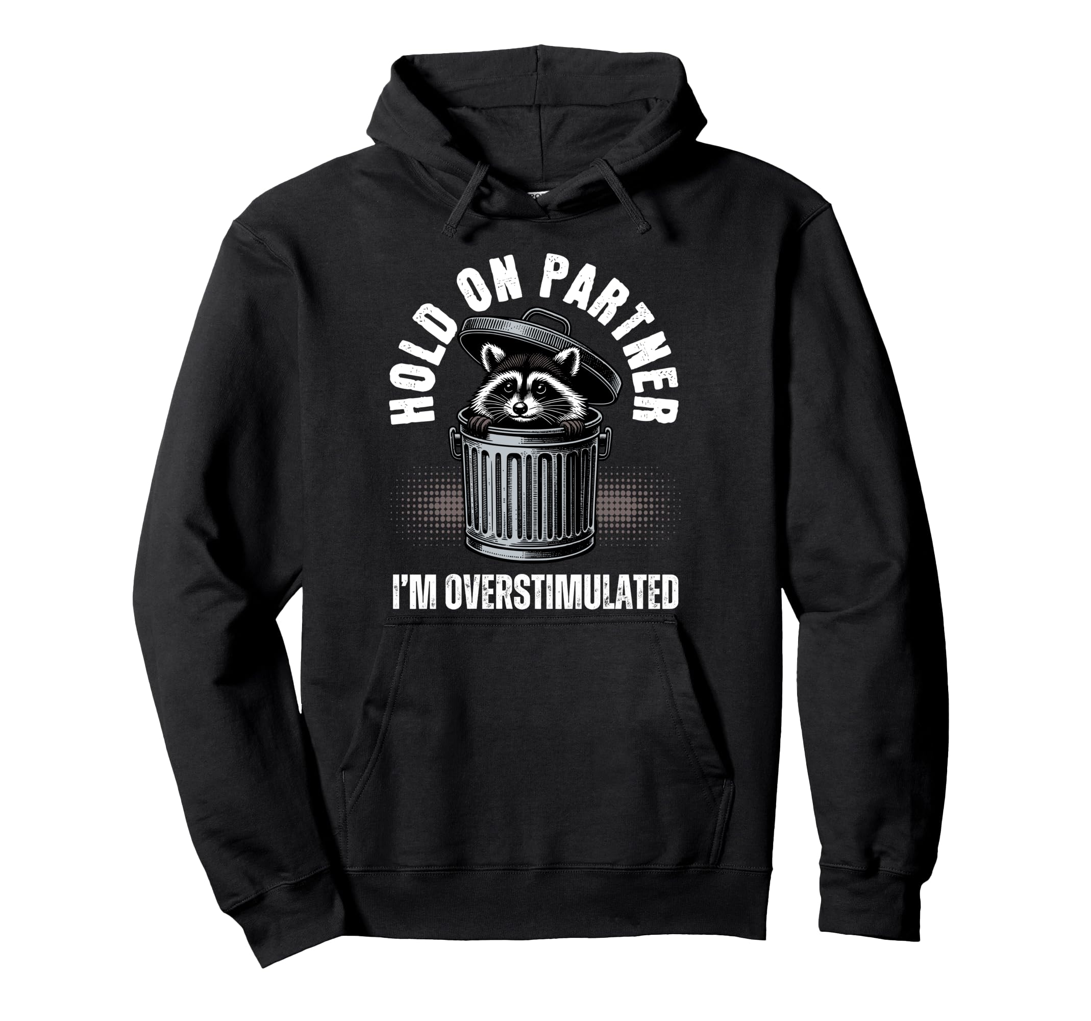 Hold Partner Funny Trash Panda Raccoon Meme Hoodie - Trendy Graphic Unisex - T-Shirt, Sweatshirt, Hoodie