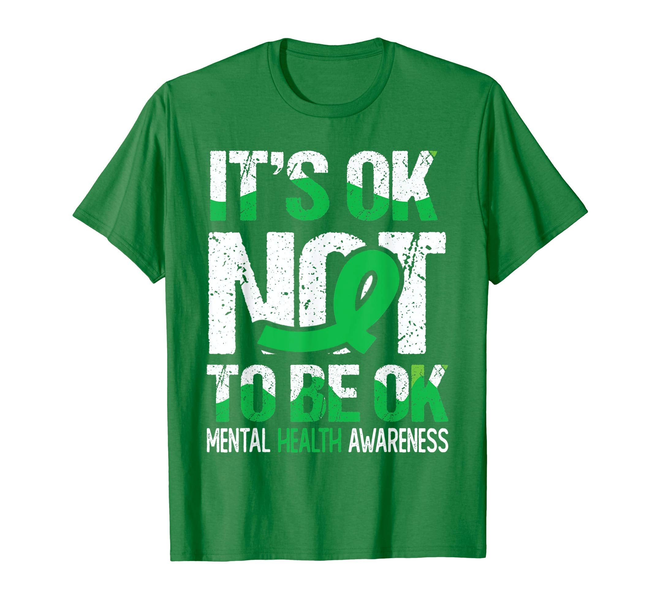 Its Ok Not To Be Okay Wear Green Mental T-Shirt - Graphic Print Unisex - T-Shirt, Sweatshirt, Hoodie