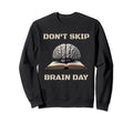 Dont Skip Brain Day Reading Sweatshirt - Fun Novelty Design for Adults - T-Shirt, Sweatshirt, Hoodie