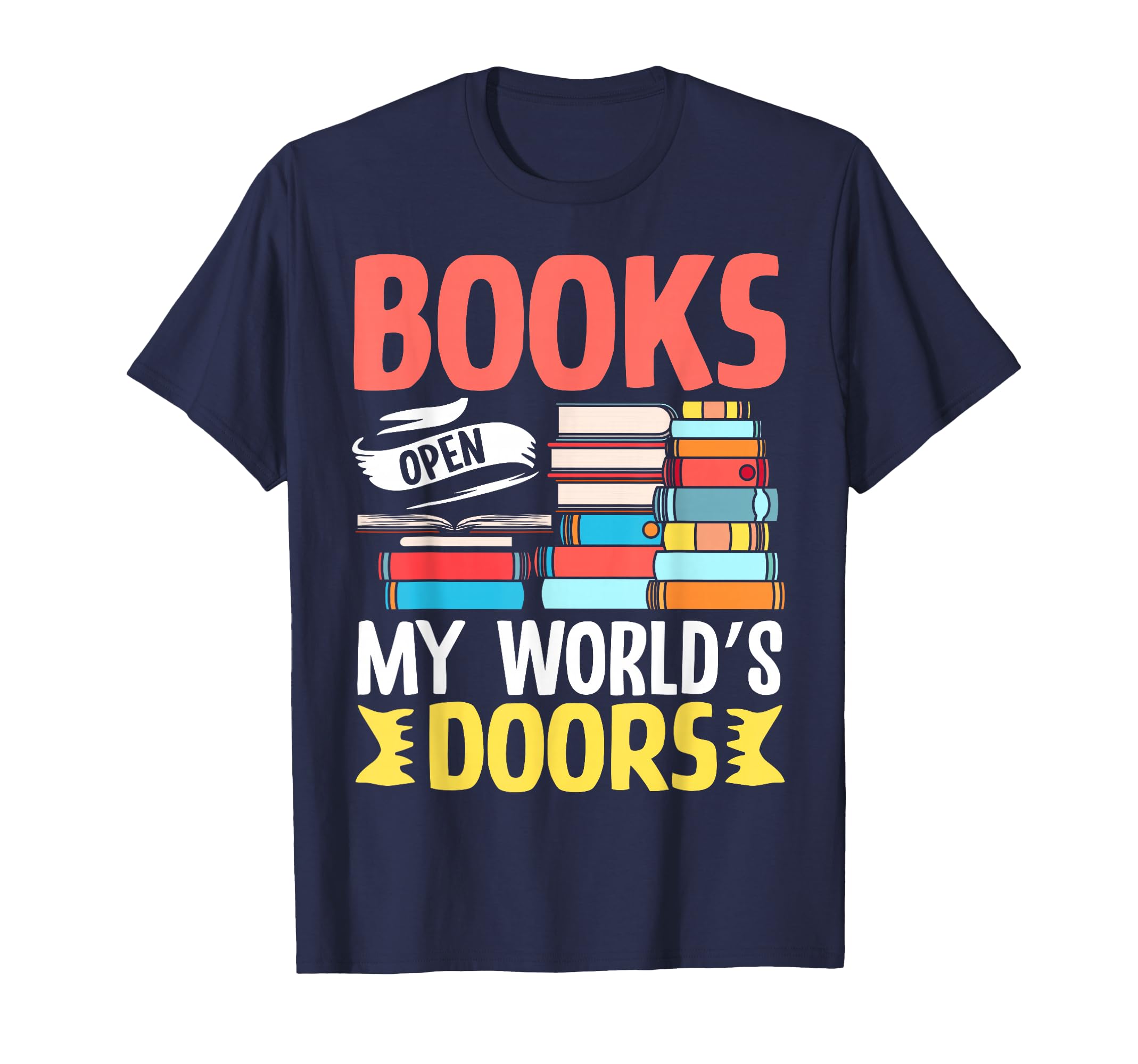 Books Open My Worlds Doors Stack T-Shirt - Casual Everyday Wear Unisex - T-Shirt, Sweatshirt, Hoodie