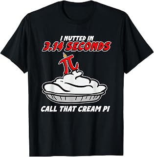 I Nutted in 3.14 Seconds, Call that Cream Pi T-Shirt Unisex T-shirt, Sweatshirt, Hoodie, Long Sleeve Tee - T-Shirt, Sweatshirt, Hoodie