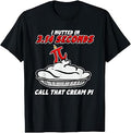 I Nutted in 3.14 Seconds, Call that Cream Pi T-Shirt Unisex T-shirt, Sweatshirt, Hoodie, Long Sleeve Tee - T-Shirt, Sweatshirt, Hoodie
