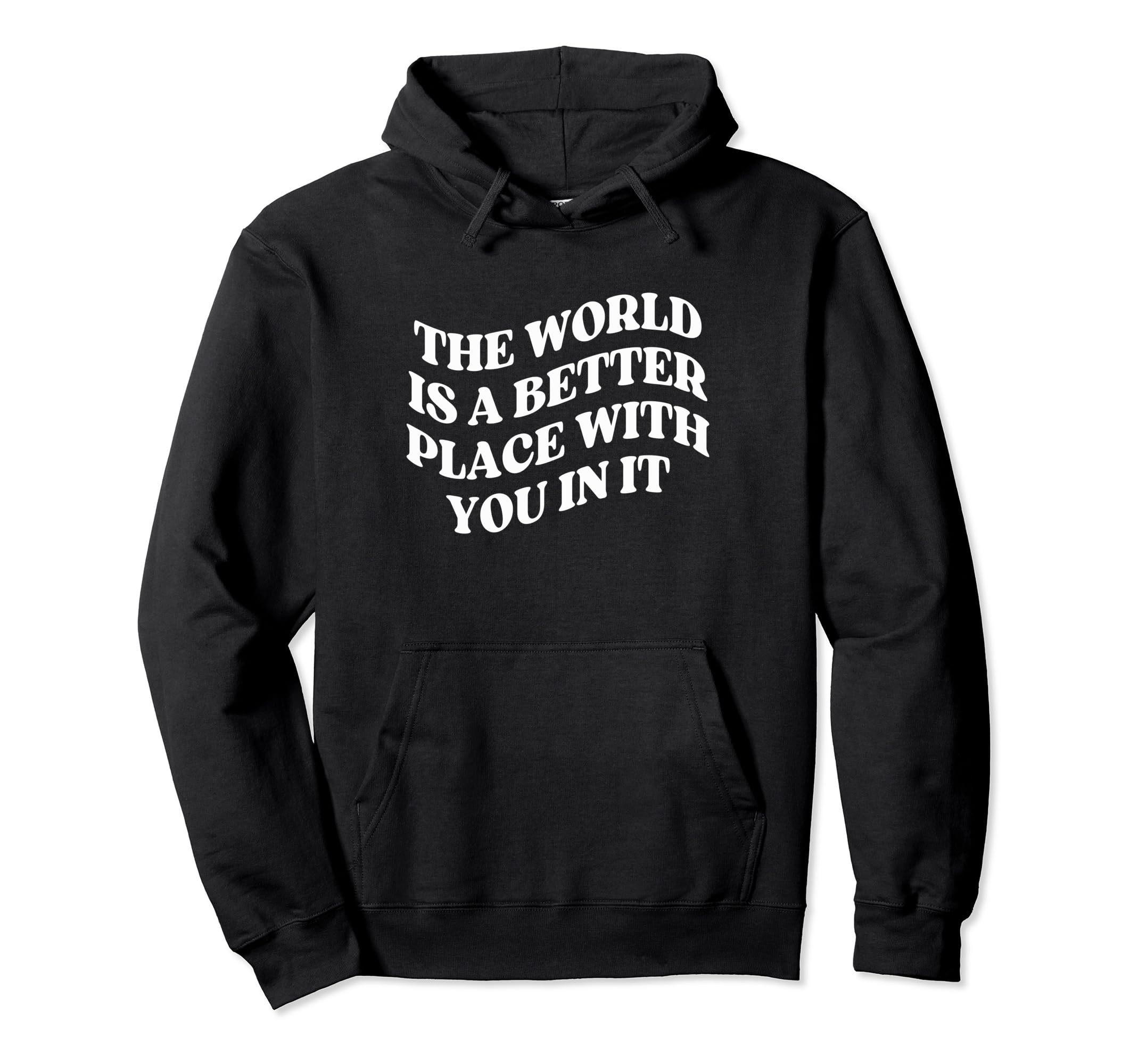 World Is Better Place You Mental Health Hoodie - Trendy Graphic Unisex - T-Shirt, Sweatshirt, Hoodie