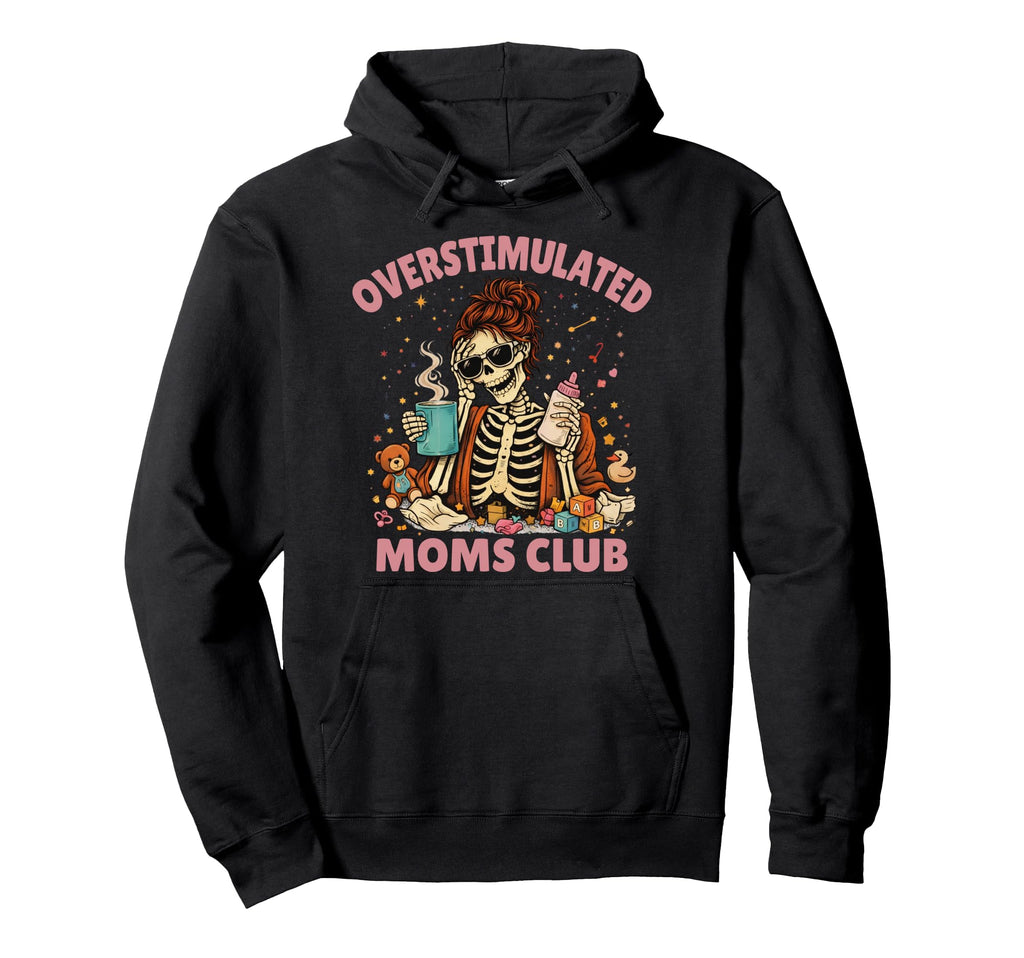 Funny New Mom Club Always Tired Hoodie - Graphic Print Unisex - T-Shirt, Sweatshirt, Hoodie