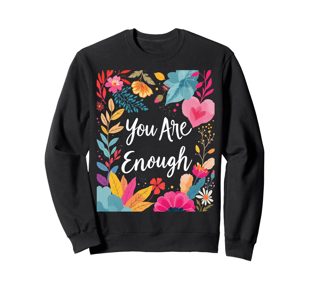 You Are Enough Minimalist Sweatshirt - Streetwear Style Men Women - T-Shirt, Sweatshirt, Hoodie