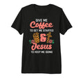 Coffee To Get Started Jesus Keep T-Shirt - Aesthetic Graphic for Adults - T-Shirt, Sweatshirt, Hoodie