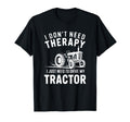 I Dont Need Therapy I Need To Drive T-Shirt - Streetwear Style Unisex - T-Shirt, Sweatshirt, Hoodie