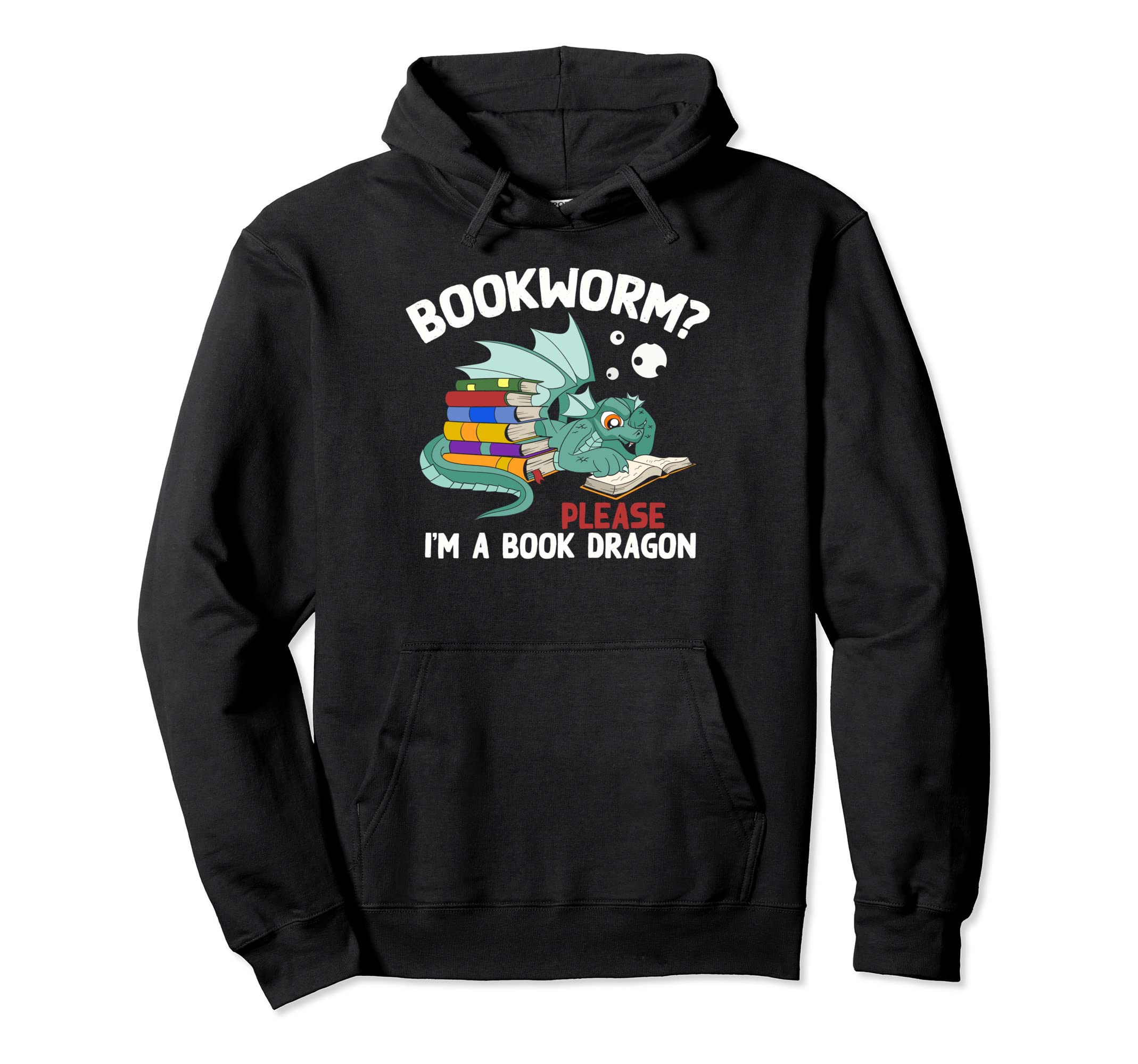 Funny Bookworm Please Im Book Dragon Hoodie - Fun Novelty Design Unisex - T-Shirt, Sweatshirt, Hoodie