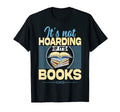 Book Hoarding Bibliomania T-Shirt - Fun Novelty Design Men Women - T-Shirt, Sweatshirt, Hoodie