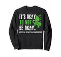Its Okay To Not Be Okay Mental T-Shirt - Custom Art Print for Adults - T-Shirt, Sweatshirt, Hoodie