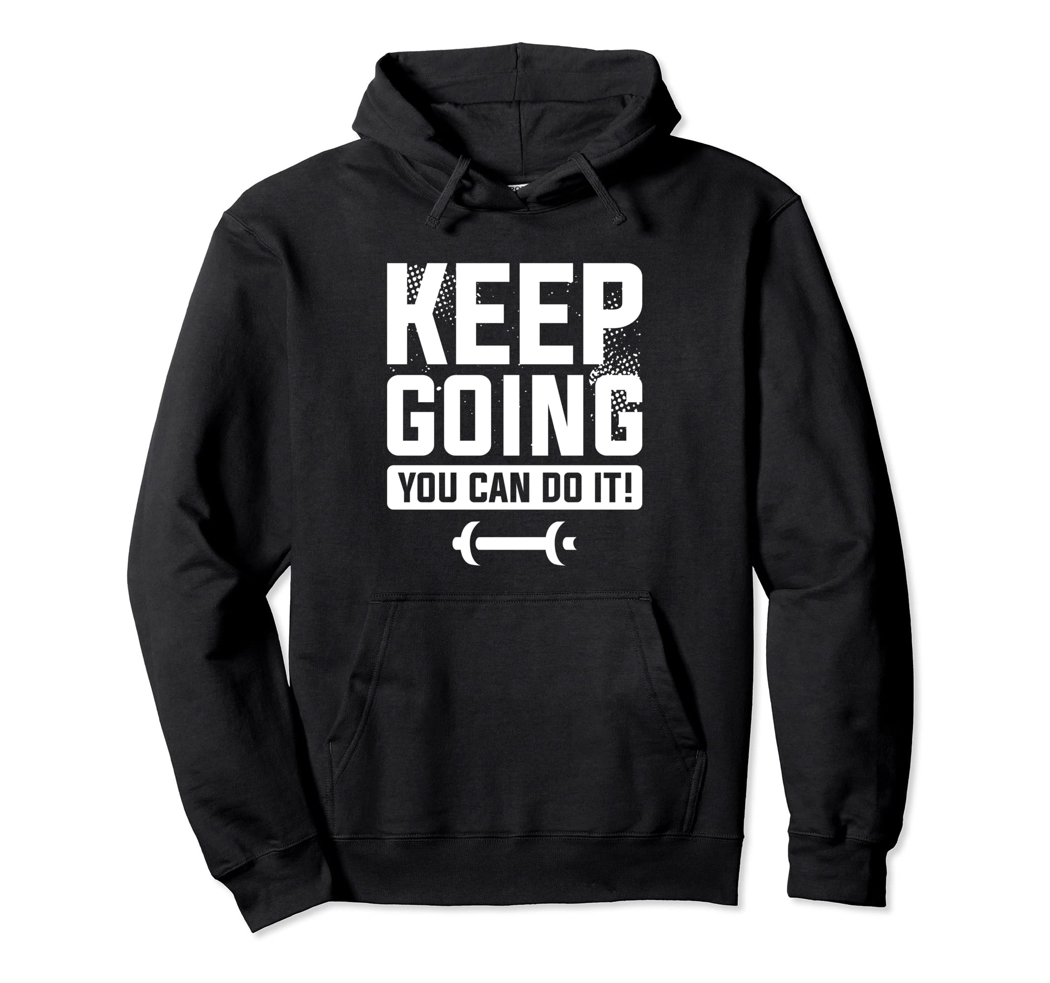 Keep Going You Can Do It Weight Loss Workout Hoodie - Trendy Graphic Unisex - T-Shirt, Sweatshirt, Hoodie