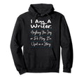 I Am Writer Funny Author Novelist Novel Hoodie - Custom Art Print Unisex - T-Shirt, Sweatshirt, Hoodie
