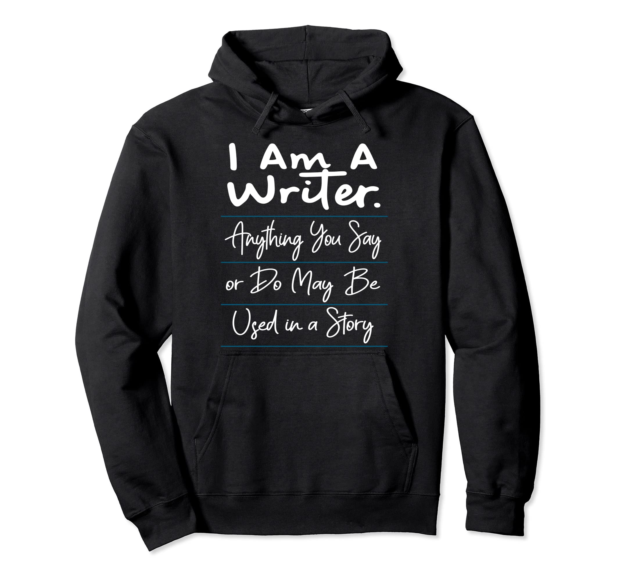 I Am Writer Funny Author Novelist Novel Hoodie - Custom Art Print Unisex - T-Shirt, Sweatshirt, Hoodie
