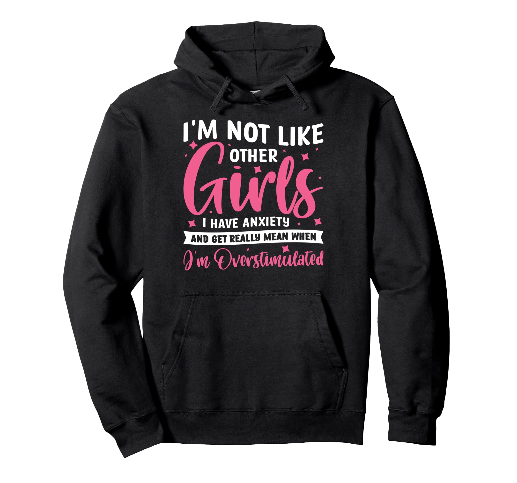 Im Not Like Other I Have Anxiety Mean Hoodie - Custom Art Print Men Women - T-Shirt, Sweatshirt, Hoodie
