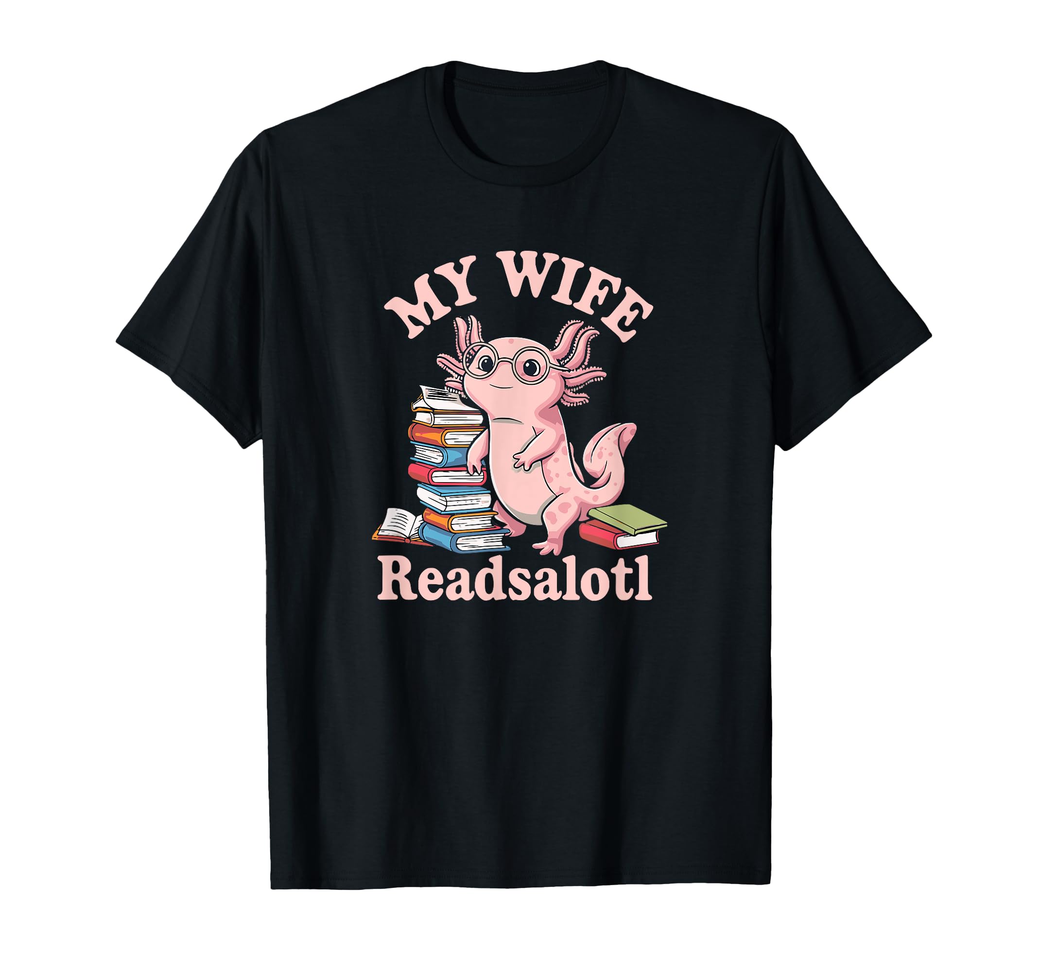 Axolotl Books Readsalotl Bookworm T-Shirt - Streetwear Style for Adults - T-Shirt, Sweatshirt, Hoodie