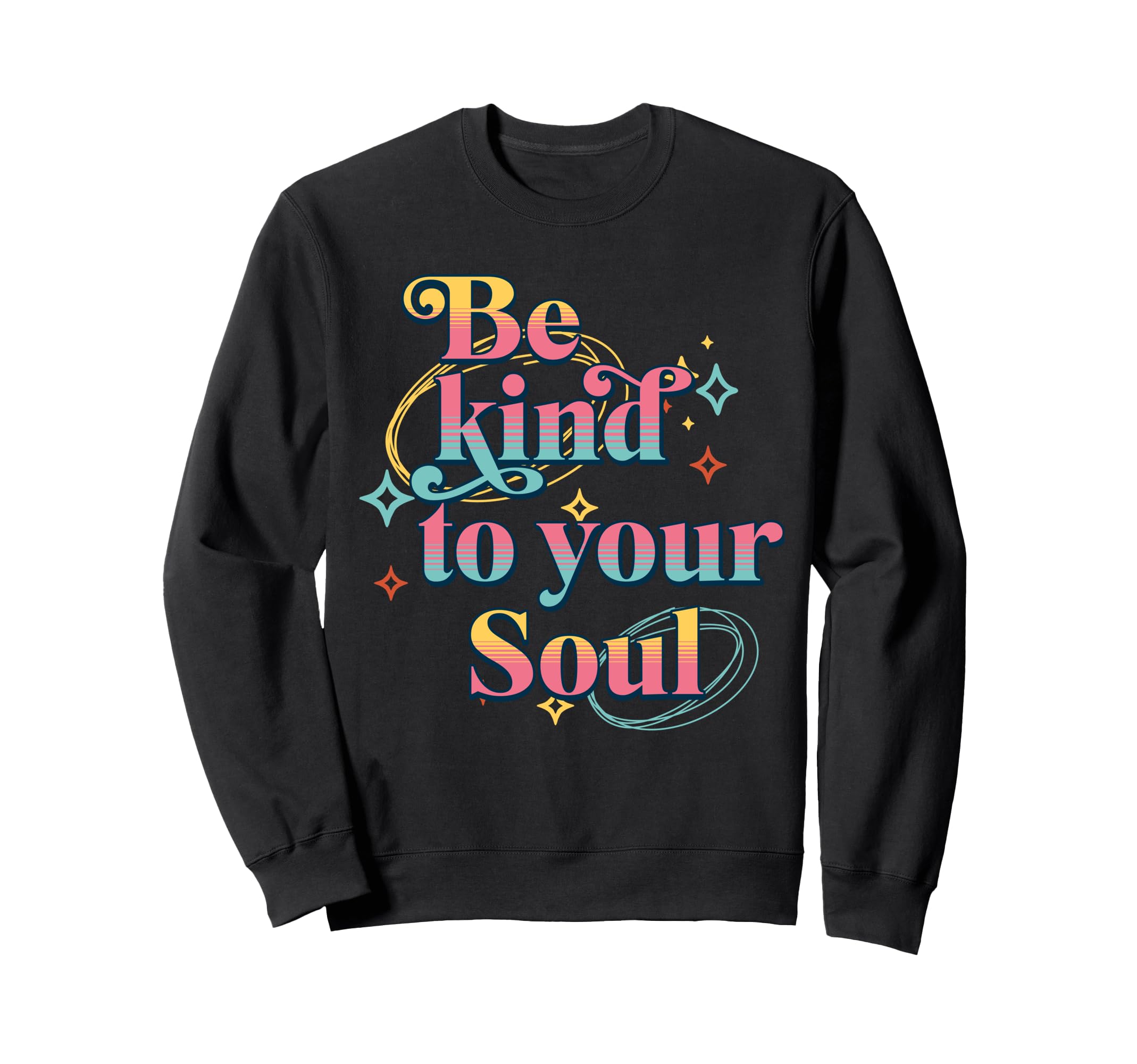Be Kind To Your Soul Self Care Sweatshirt - Streetwear Style for Adults - T-Shirt, Sweatshirt, Hoodie