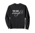 Dear Person Behind Me You Are Enough Sweatshirt - Aesthetic Graphic Unisex - T-Shirt, Sweatshirt, Hoodie