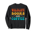 Groovy Funny Wildlife Books And Coffee Sweatshirt - Trendy Graphic Unisex - T-Shirt, Sweatshirt, Hoodie