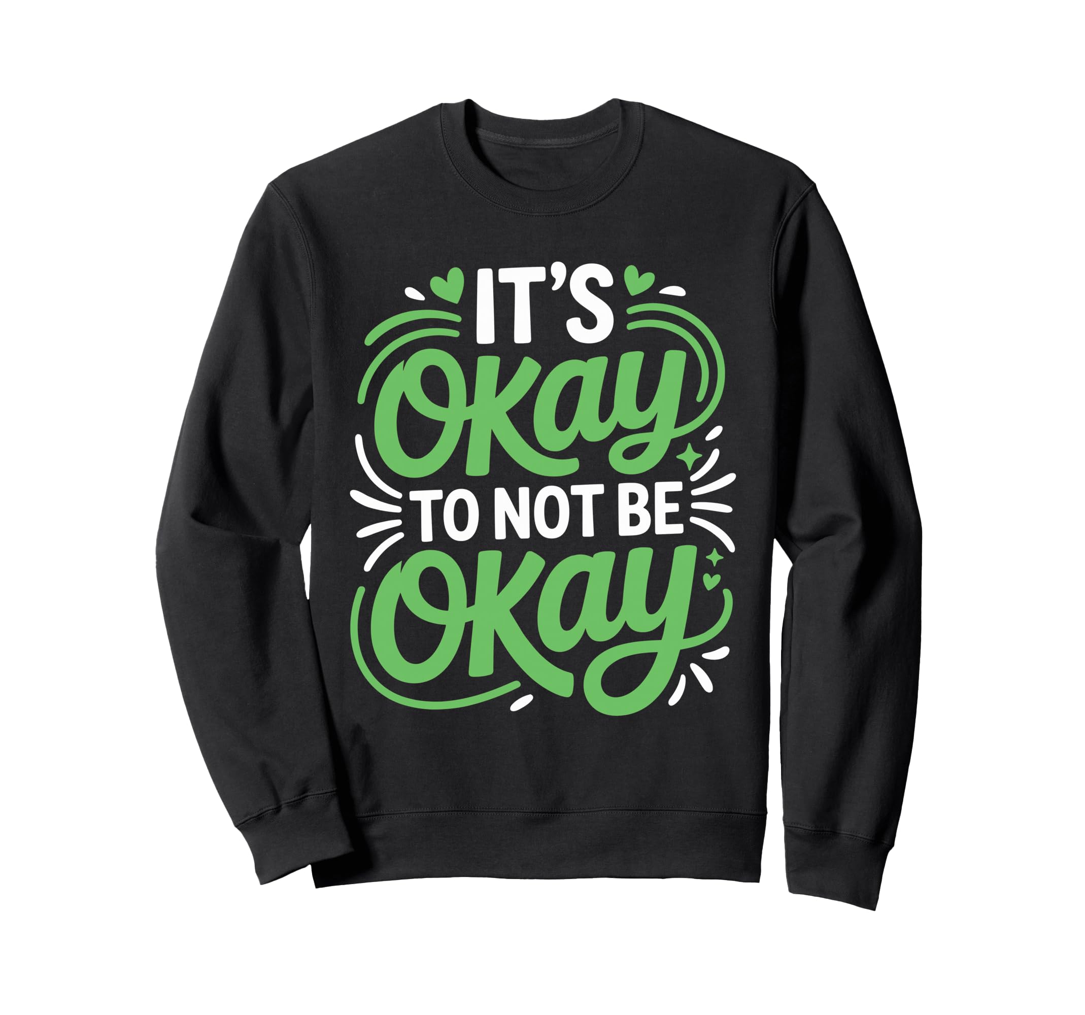 Its Okay To Not Be Okay World Sweatshirt - Aesthetic Graphic Men Women - T-Shirt, Sweatshirt, Hoodie