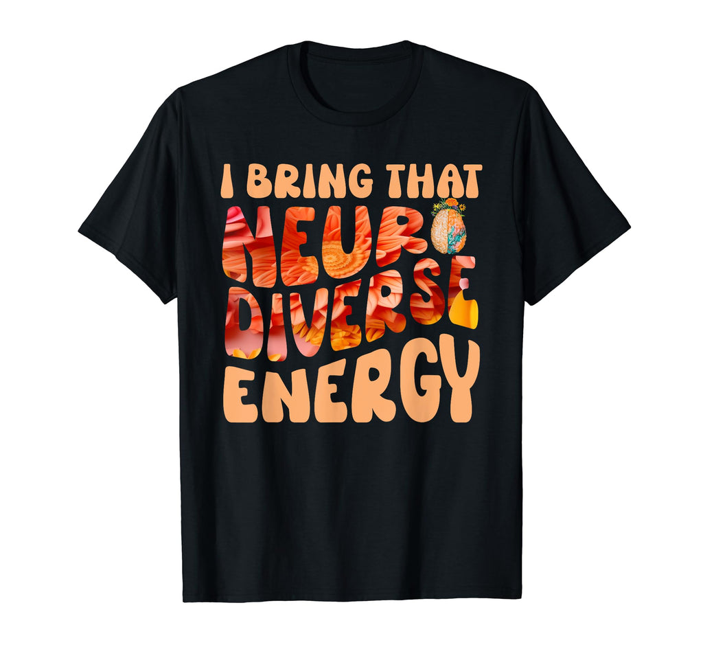 Neurodiverse Energy Autism Adhd Asd T-Shirt - Graphic Print Men Women - T-Shirt, Sweatshirt, Hoodie