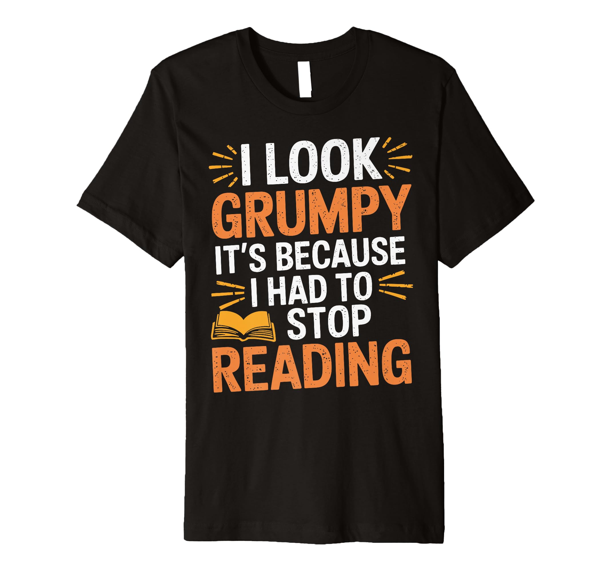 I Grumpy Its Because I Had To Stop T-Shirt - Streetwear Style Unisex - T-Shirt, Sweatshirt, Hoodie