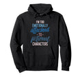 Im Too Emotionally Attached To Fictional Hoodie - Streetwear Style Unisex - T-Shirt, Sweatshirt, Hoodie