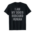 I Am My Dogs Rescued Human Dogs T-Shirt - Unique Graphic Men Women - T-Shirt, Sweatshirt, Hoodie