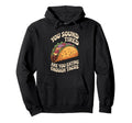 You Sound Tired Are You Eating Enough Tacos Hoodie - Graphic Print Unisex - T-Shirt, Sweatshirt, Hoodie