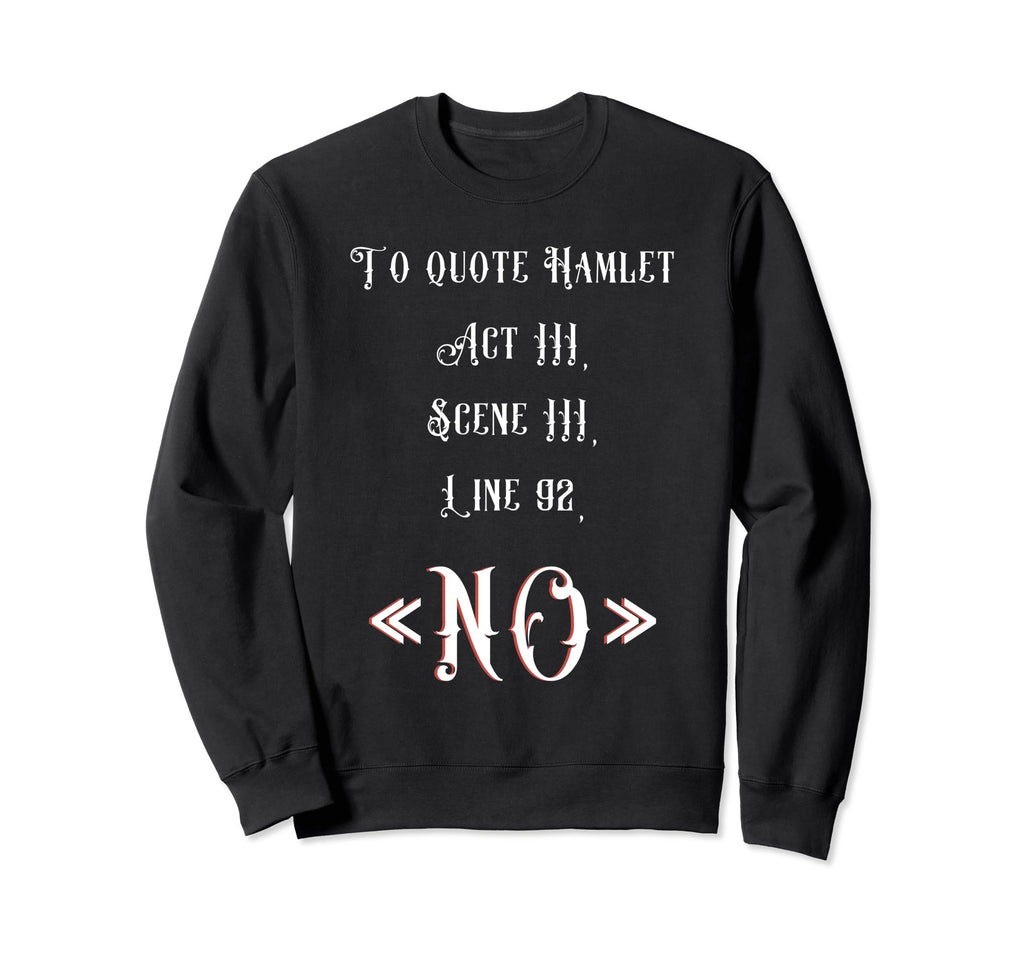To Hamlet Act Iii Scene Iii Line 92 No Sweatshirt - Graphic Print Men Women - T-Shirt, Sweatshirt, Hoodie