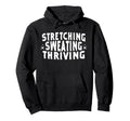 Stretching Sweating Thriving Hoodie - Unique Graphic Unisex - T-Shirt, Sweatshirt, Hoodie