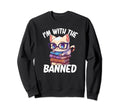 Im Banned Sweatshirt - Graphic Print Men Women - T-Shirt, Sweatshirt, Hoodie