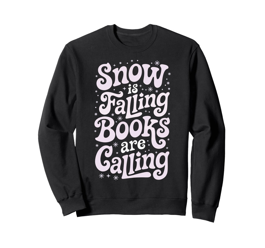 Snow Is Falling Books Are Calling Sweatshirt - Streetwear Style Unisex - T-Shirt, Sweatshirt, Hoodie