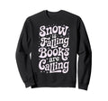 Snow Is Falling Books Are Calling Sweatshirt - Streetwear Style Unisex - T-Shirt, Sweatshirt, Hoodie