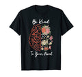 Be Kind To Your Mind Mental Health T-Shirt - Casual Everyday Wear Unisex - T-Shirt, Sweatshirt, Hoodie