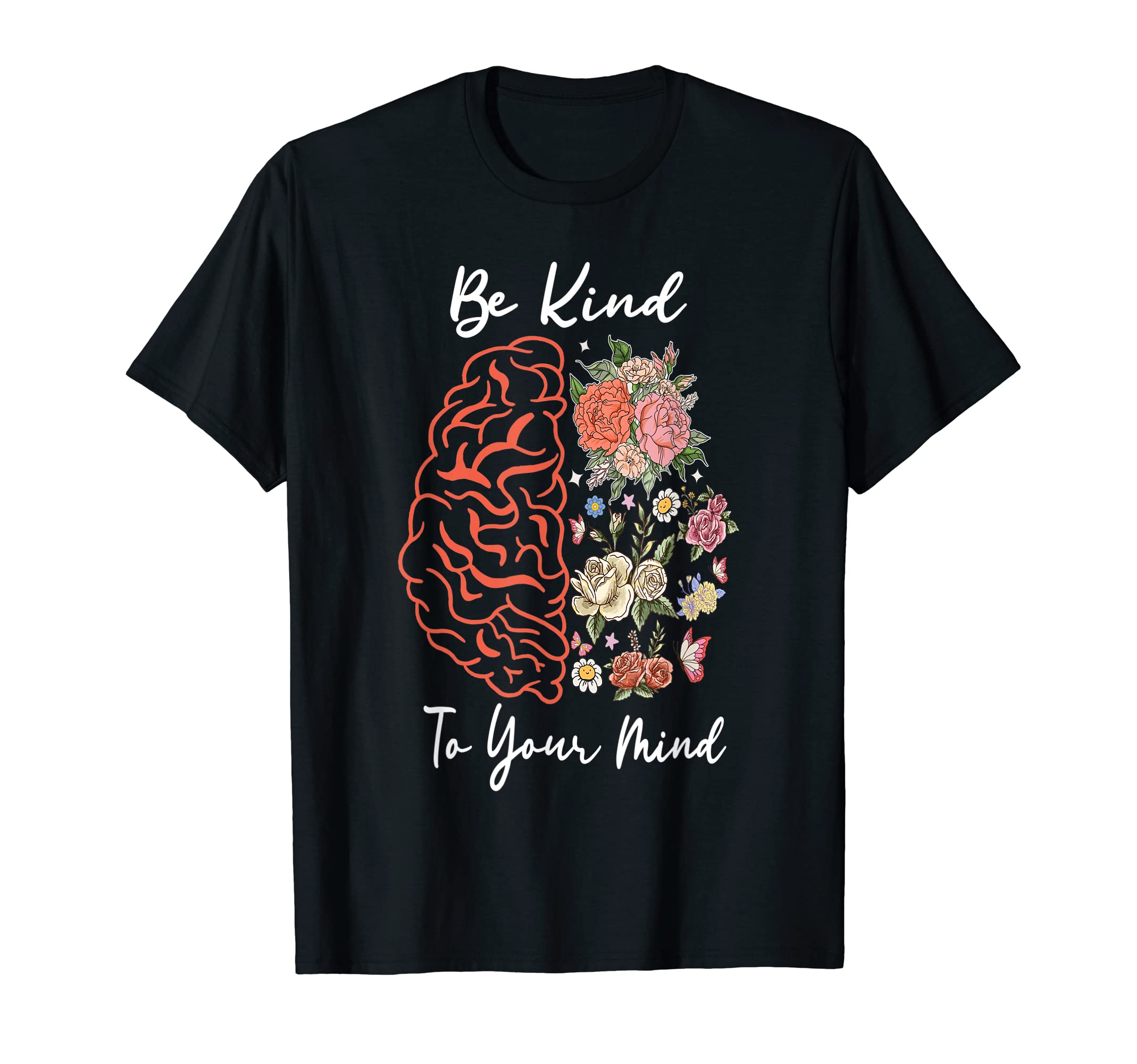 Be Kind To Your Mind Mental Health T-Shirt - Casual Everyday Wear Unisex - T-Shirt, Sweatshirt, Hoodie