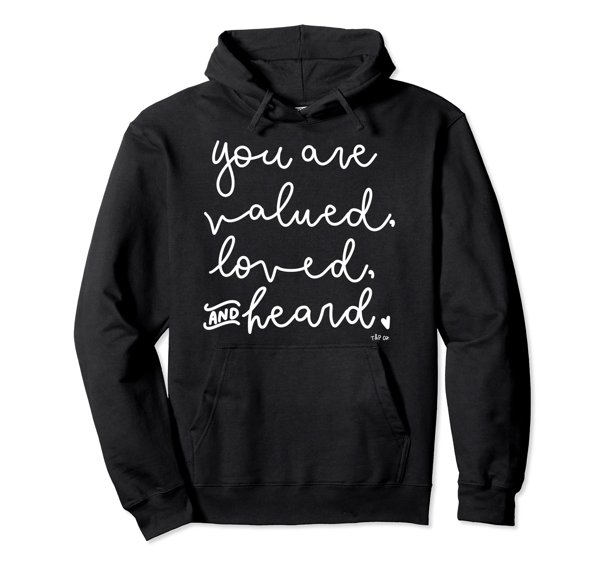 You Are Valued Loved And Heard Self Hoodie - Novelty Apparel Men Women - T-Shirt, Sweatshirt, Hoodie