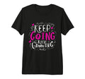 Keep Going Keep Growing Motivational T-Shirt - Trendy Graphic Unisex - T-Shirt, Sweatshirt, Hoodie