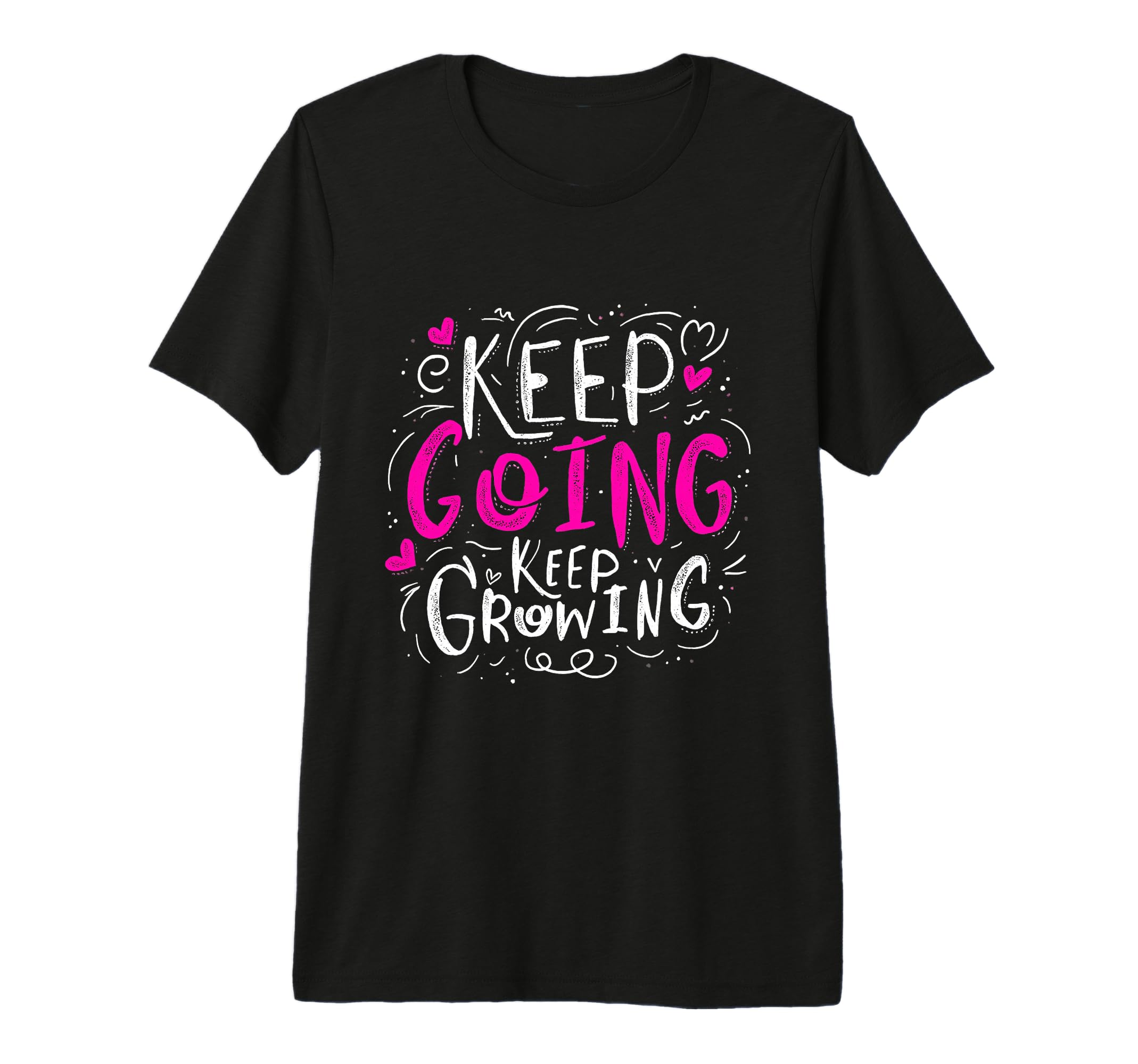 Keep Going Keep Growing Motivational T-Shirt - Trendy Graphic Unisex - T-Shirt, Sweatshirt, Hoodie