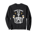 Tired Moms Club Mothers Day Coffee Sweatshirt - Novelty Apparel Men Women - T-Shirt, Sweatshirt, Hoodie