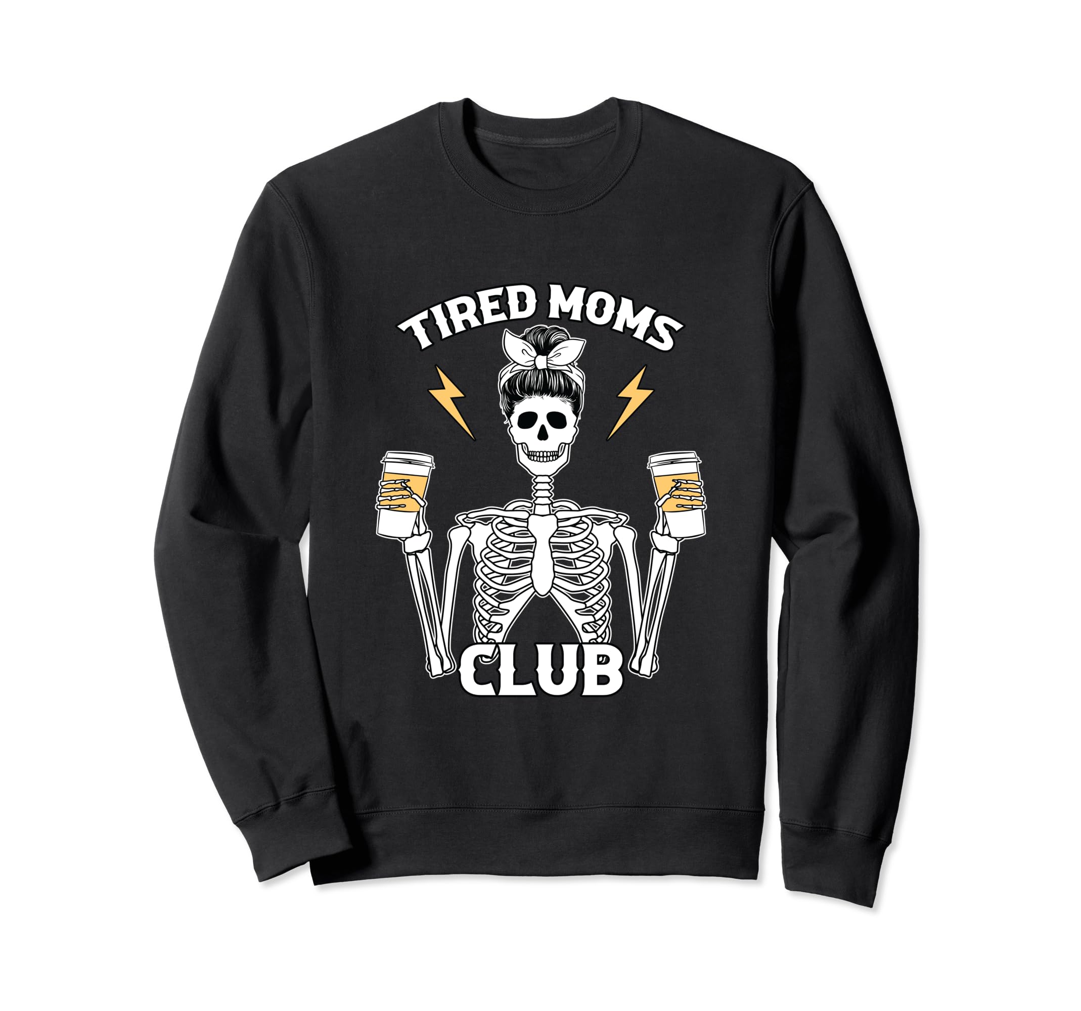 Tired Moms Club Mothers Day Coffee Sweatshirt - Novelty Apparel Men Women - T-Shirt, Sweatshirt, Hoodie