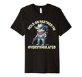 Hold Partner Im Overstimulated T-Shirt - Custom Art Print for Adults - T-Shirt, Sweatshirt, Hoodie